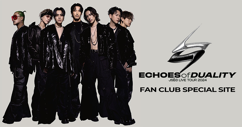 三代目 J SOUL BROTHERS LIVE TOUR 2024 "ECHOES OF DUALITY" FAN CLUB SPECIAL SITE