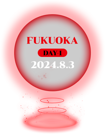 2024.8.3 FUKUOKA DAY-1