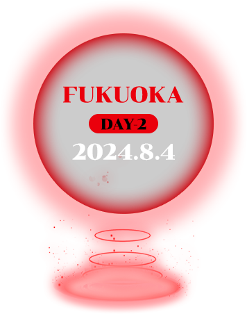 2024.8.4 FUKUOKA DAY-2