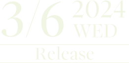 2024.3.6(wed) RELEASE