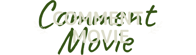 COMMENT MOVIE