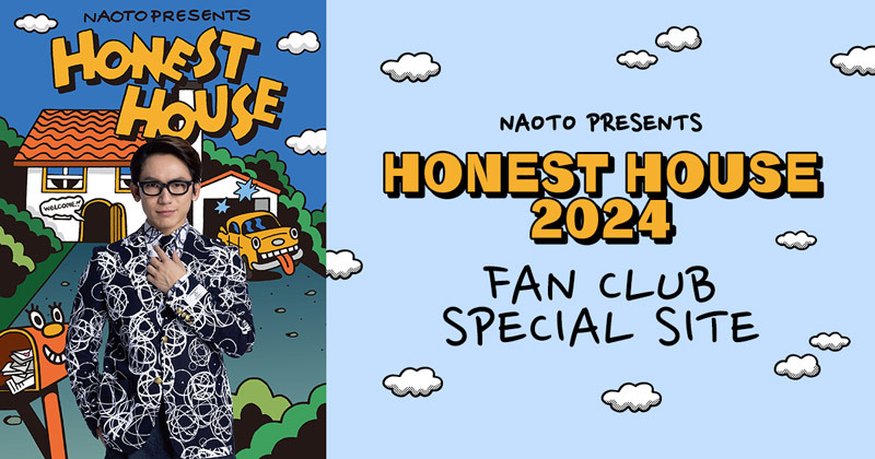 NAOTO PRESENTS HONEST HOUSE 2024 FAN CLUB SPECIAL SITE